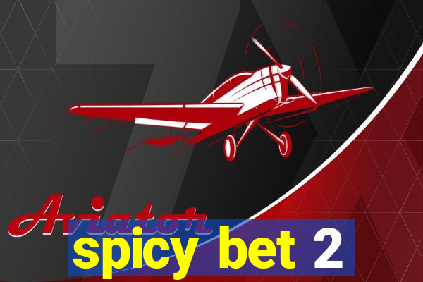 spicy bet 2