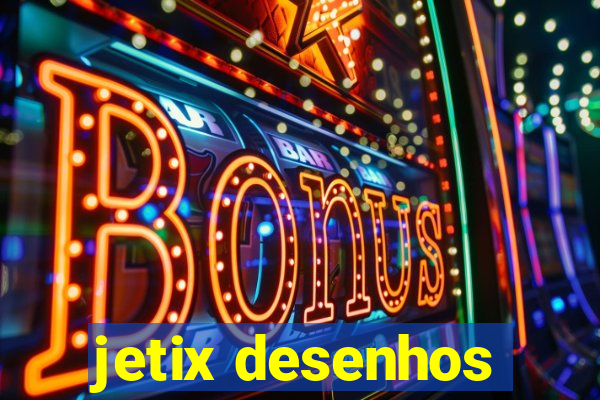 jetix desenhos