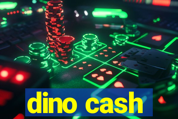 dino cash