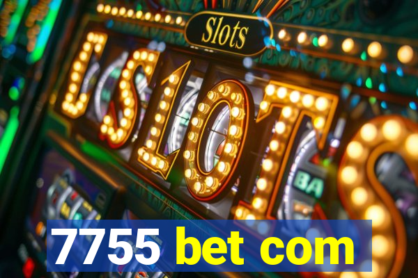 7755 bet com