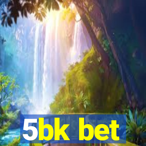 5bk bet