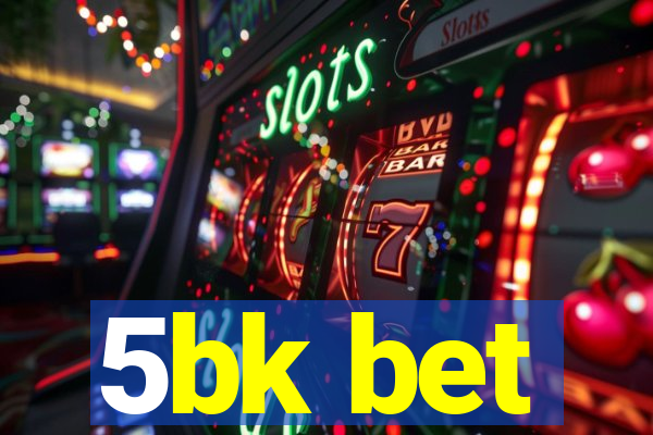 5bk bet