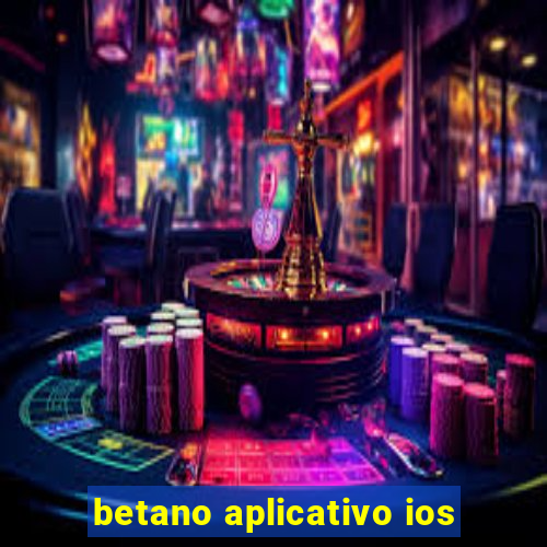 betano aplicativo ios