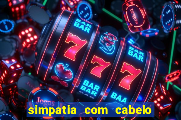 simpatia com cabelo da rival