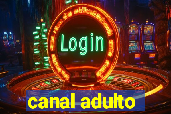 canal adulto