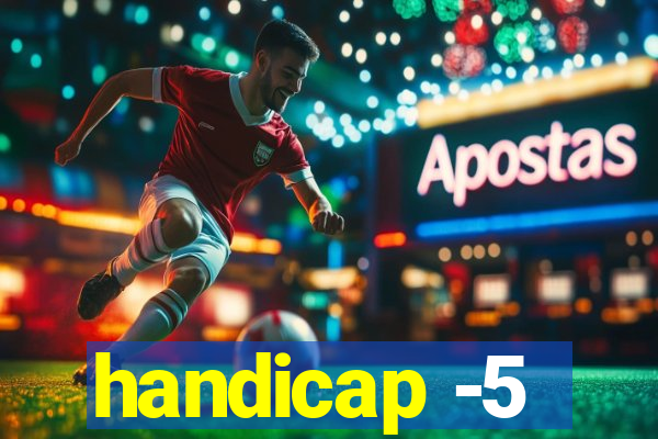 handicap -5
