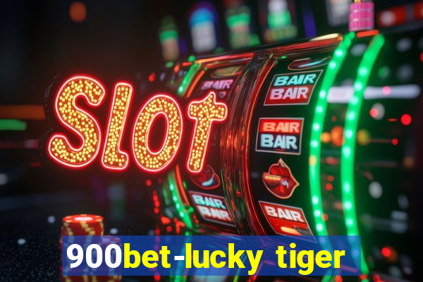 900bet-lucky tiger