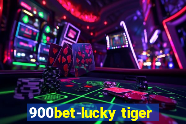 900bet-lucky tiger