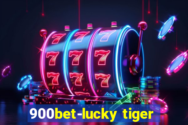900bet-lucky tiger