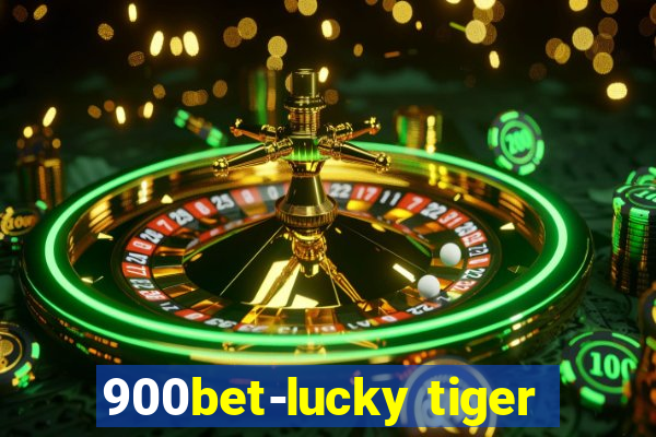 900bet-lucky tiger