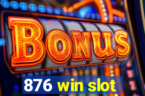 876 win slot