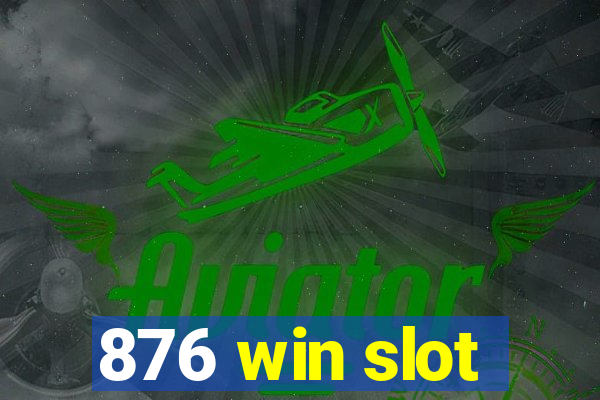 876 win slot