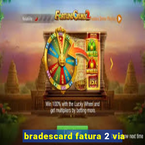 bradescard fatura 2 via