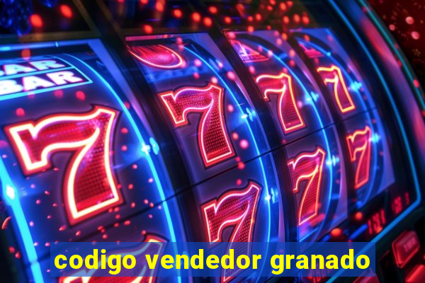 codigo vendedor granado