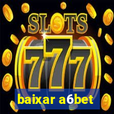baixar a6bet