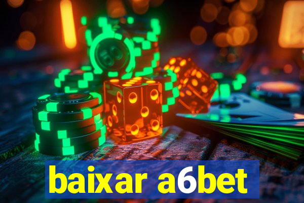 baixar a6bet