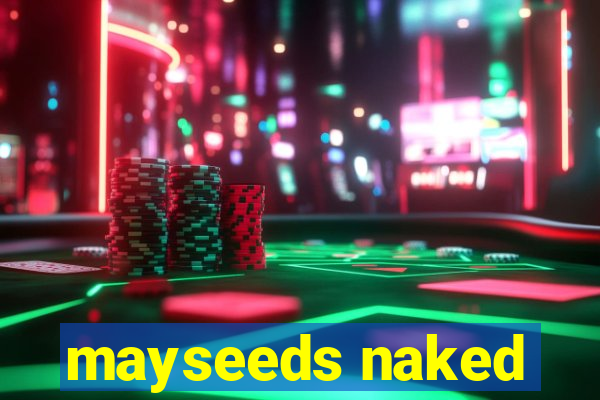 mayseeds naked