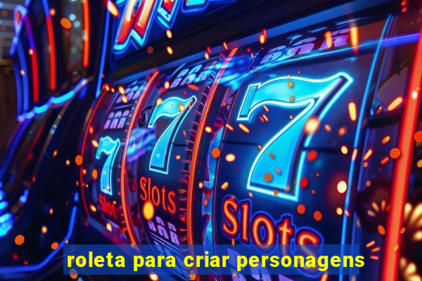roleta para criar personagens