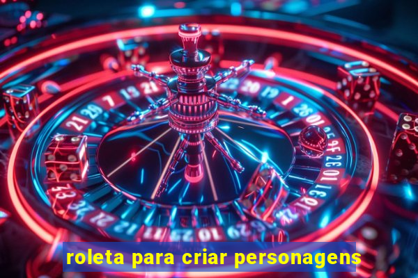 roleta para criar personagens