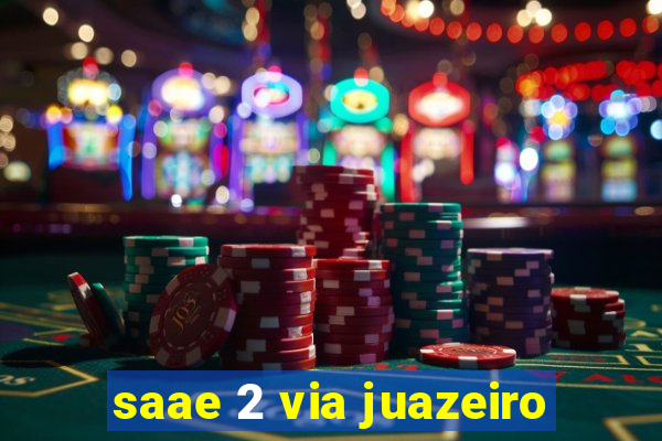 saae 2 via juazeiro