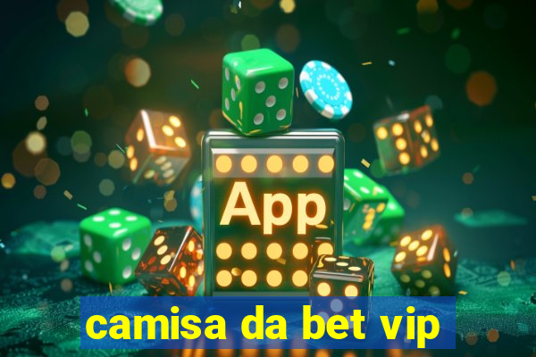 camisa da bet vip
