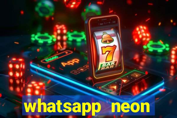 whatsapp neon consiga mais