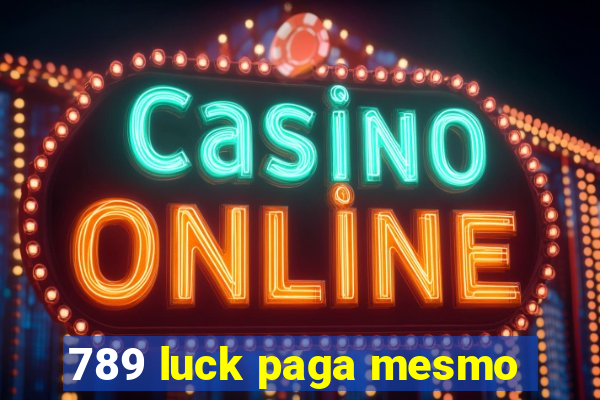 789 luck paga mesmo