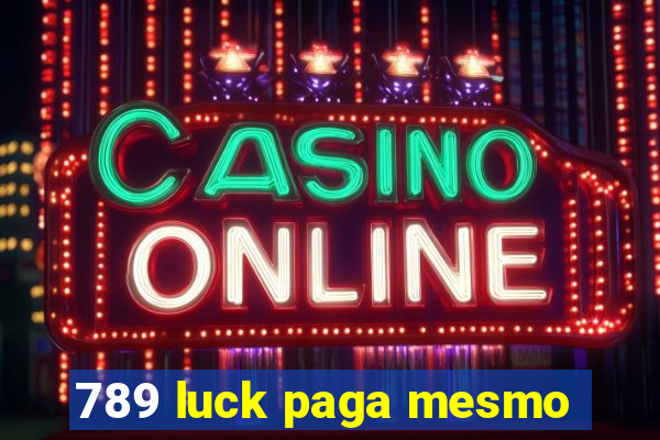 789 luck paga mesmo