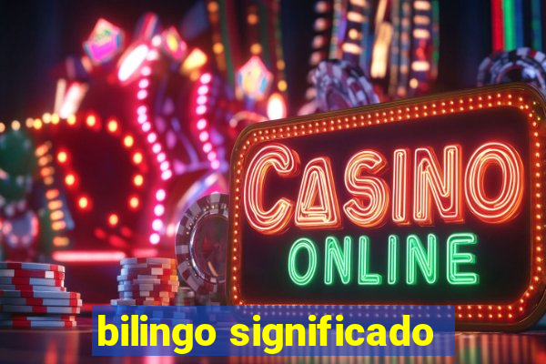 bilingo significado