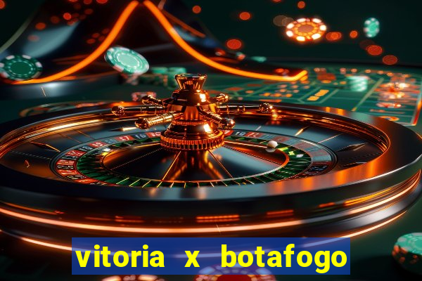 vitoria x botafogo sp futemax