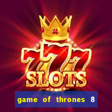 game of thrones 8 temporada torrent