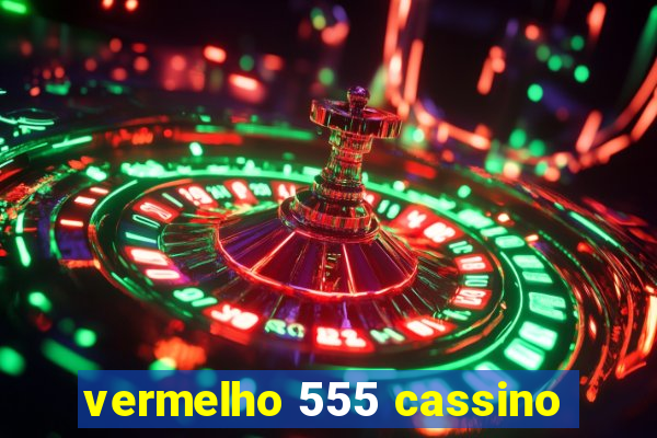 vermelho 555 cassino