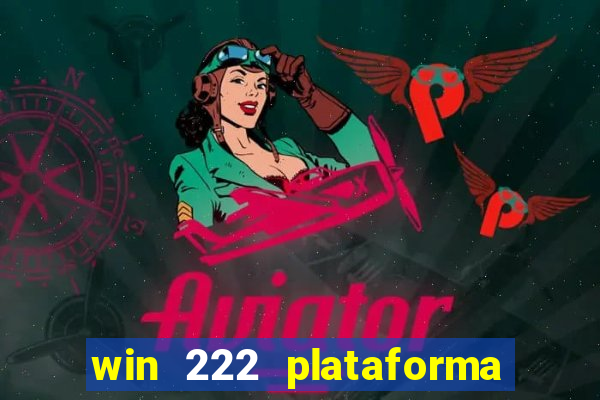 win 222 plataforma de jogos