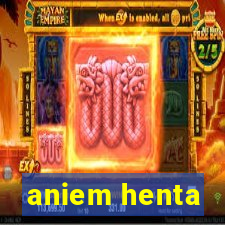 aniem henta