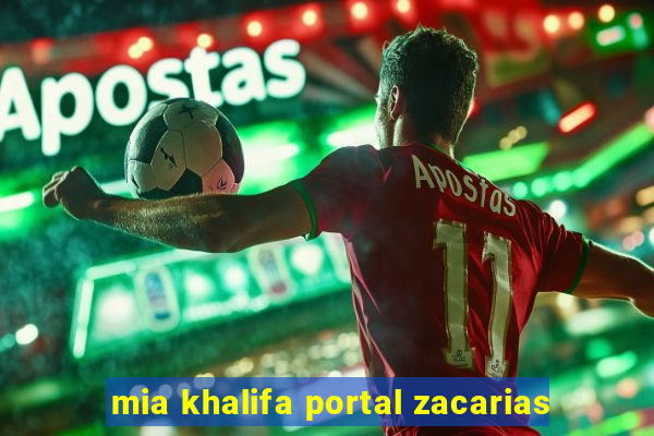 mia khalifa portal zacarias
