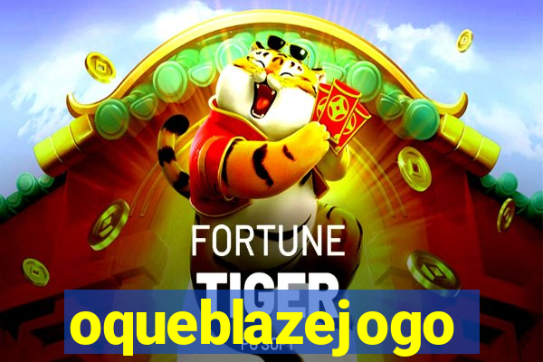 oqueblazejogo