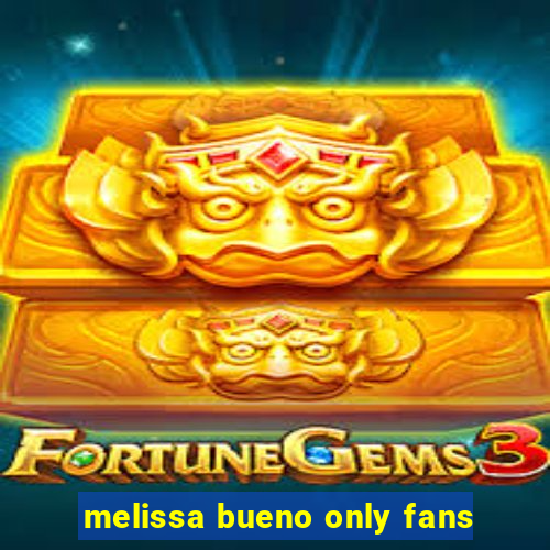 melissa bueno only fans