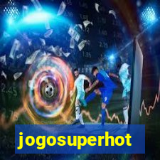 jogosuperhot