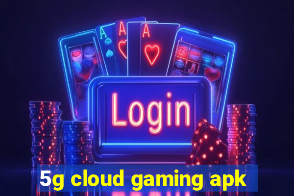 5g cloud gaming apk