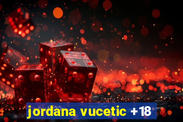 jordana vucetic +18