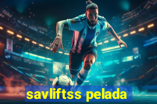savliftss pelada
