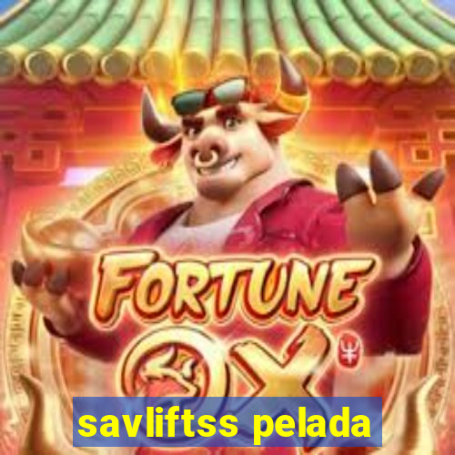 savliftss pelada