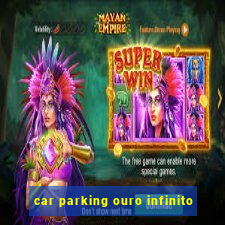 car parking ouro infinito