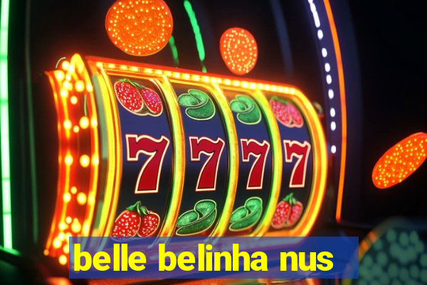 belle belinha nus