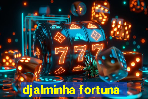 djalminha fortuna