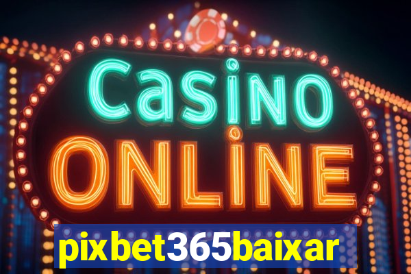 pixbet365baixar