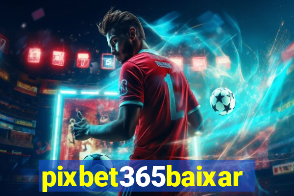pixbet365baixar