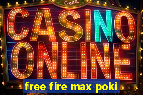 free fire max poki