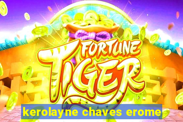 kerolayne chaves erome