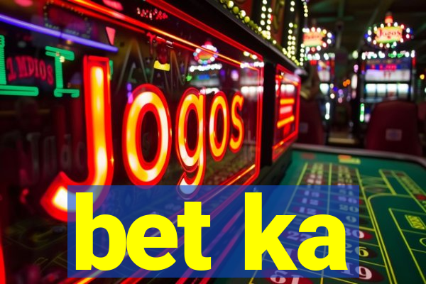 bet ka